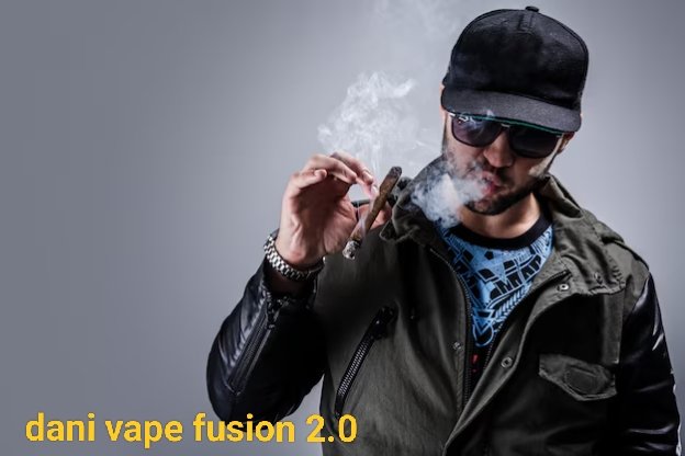 dani vape fusion 2.0